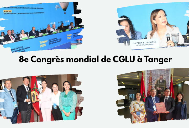 La Ville de Rabat affirme son rayonnement international lors du 8ᵉ Congrès mondial de l&rsquo;Organisation des Cités et Gouvernements Locaux Unis (CGLU)
